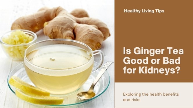 Should You Drink Ginger Tea for Kidney Health? What Science Says